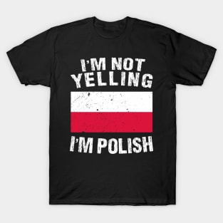 I'm Not Yelling I'm Polish T-Shirt